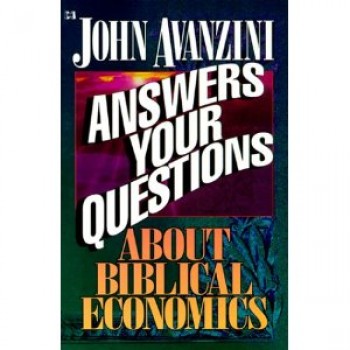 Answers Your Questions about Biblical Economics by John F. Avanzini 